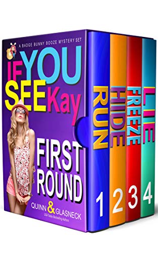 If You See Kay: First Round (A Badge Bunny Booze Mystery Set)