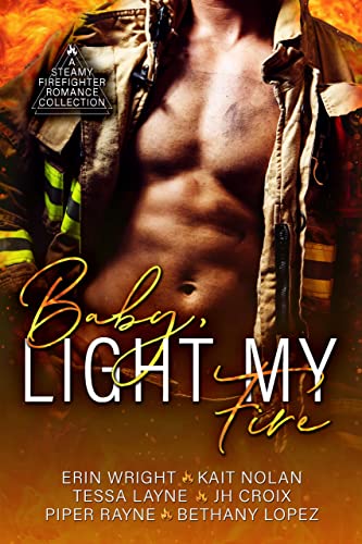 Baby, Light My Fire: A Steamy Firefighter Romance Collection