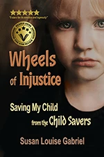 Wheels of Injustice: Saving My Child from the Child Savers