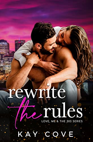 Rewrite the Rules (Love, Me & the 303 Series Book 2)