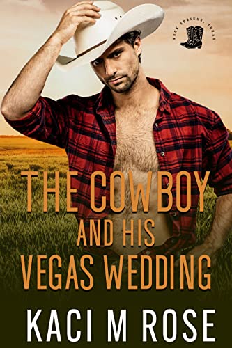 The Cowboy and His Vegas Wedding: An Accidental Marriage Romance (Cowboys of Rock Springs, Texas Book 3)