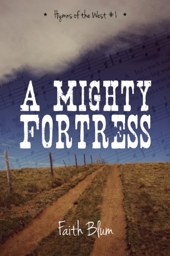 A Mighty Fortress (Hymns of the West Book 1)