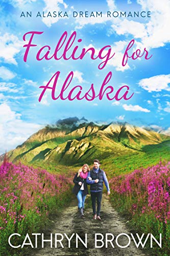 Falling for Alaska (An Alaska Dream Romance Book 1)