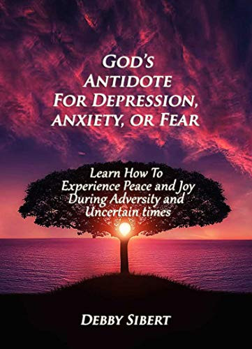 God’s Antidote For Depression, Anxiety, or Fear