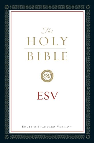 The Holy Bible, English Standard Version (with Cross-References): Old and New Testaments