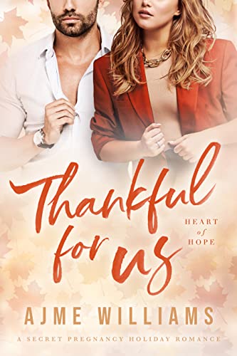 Thankful for Us: A Secret Pregnancy Holiday Romance (Heart of Hope)