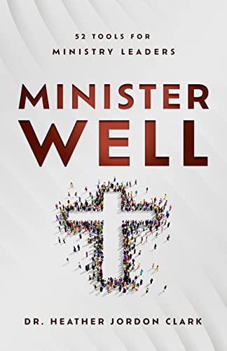 Minister Well: 52 Tools for Ministry Leaders