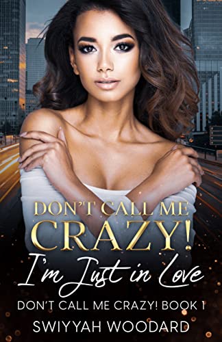 Don’t Call Me Crazy! I’m Just in Love: A Contemporary Black Woman’s Fiction