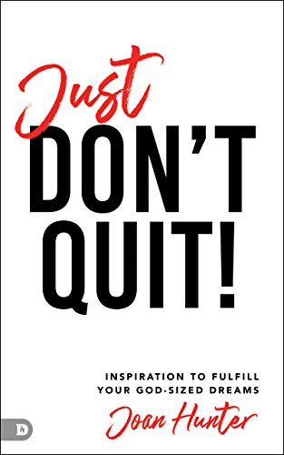 Just Don’t Quit!