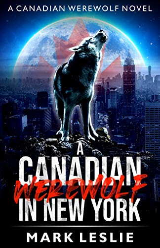 A Canadian Werewolf in New York  (Canadian Werewolf Book 1)