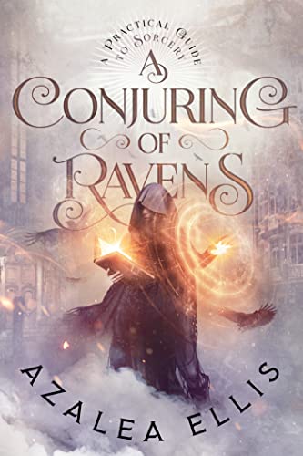 A Conjuring of Ravens: A Magepunk Progression Fantasy (A Practical Guide to Sorcery Book 1)