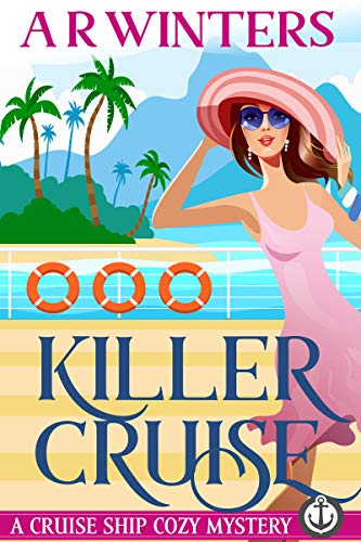 Killer Cruise: A Humorous Cruise Ship Cozy Mystery (Cruise Ship Cozy Mysteries Book 1)