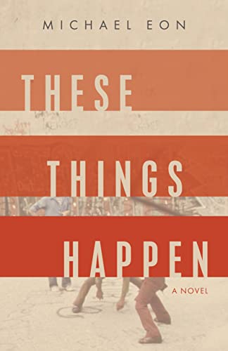 These Things Happen: A Novel
