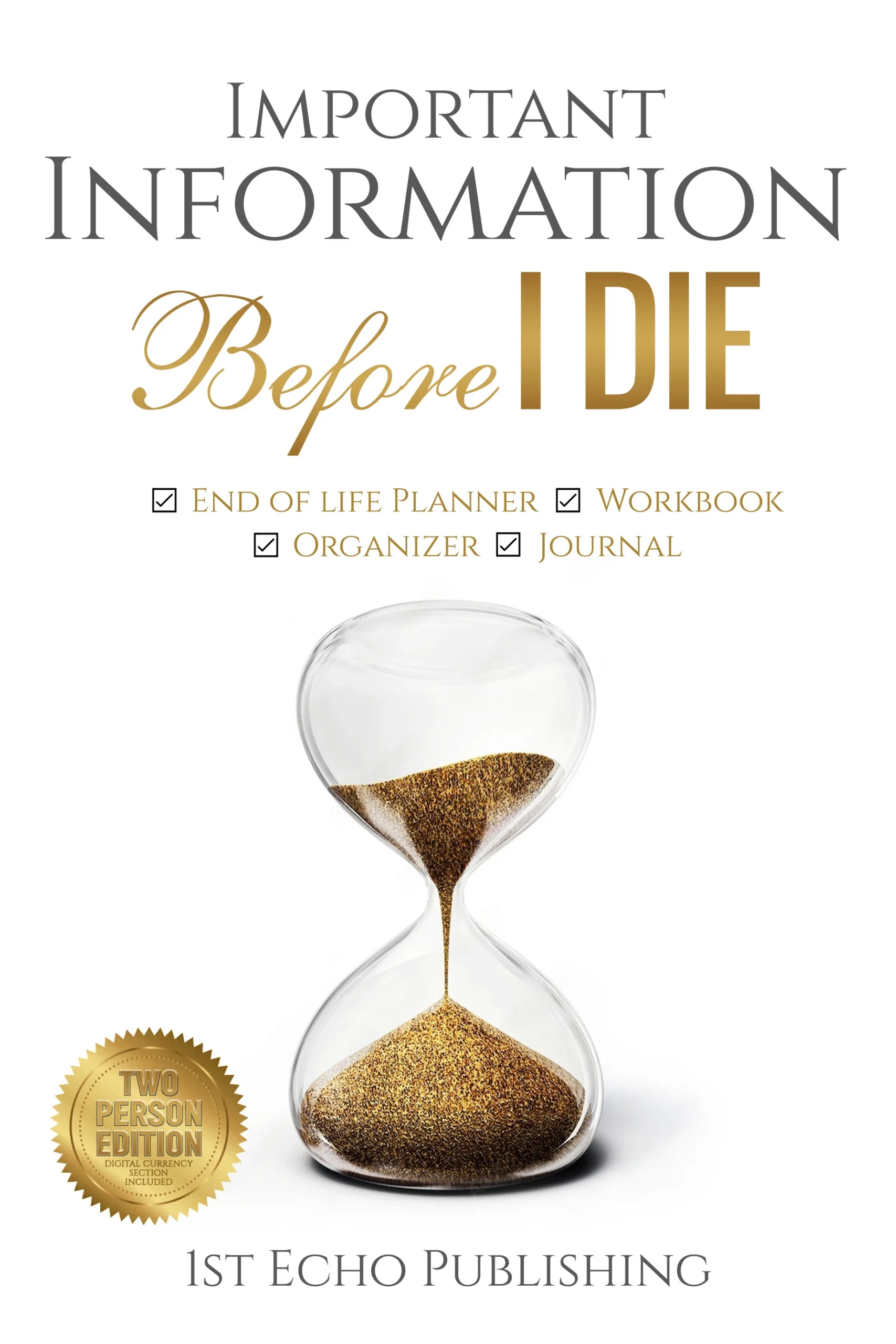 Important Information BEFORE I DIE : End of life Planner, Workbook, Organizer and Journal