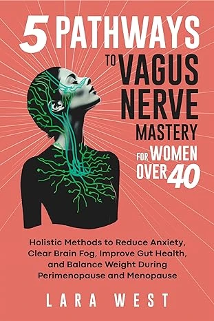 5 Pathways to Vagus Nerve Mastery for Women Over 40