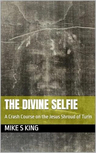 The Divine Selfie: A Crash Course on the Jesus Shroud of Turin