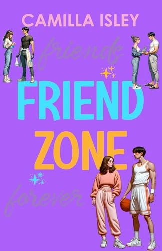 Friend Zone: A New Adult College Romance (Just Friends Book 2)
