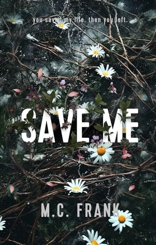 Save Me: An Enemies To Lovers Angsty Rom Com (Lose Me Book 1)