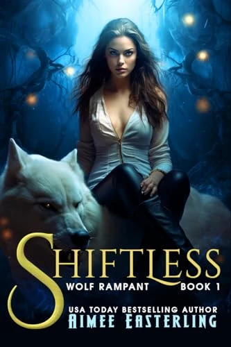 Shiftless: A Fantastical Werewolf Adventure (Wolf Rampant Book 1)