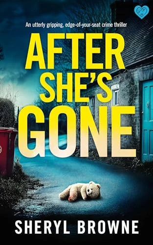 AFTER SHE’S GONE an utterly gripping British crime thriller (DI Matthew Adams Book 1)