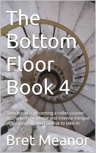 The Bottom Floor Book 4 : Time travel is becoming a roller coaster drama with suspense and intense intrigue all for Janathan and Denise to take in