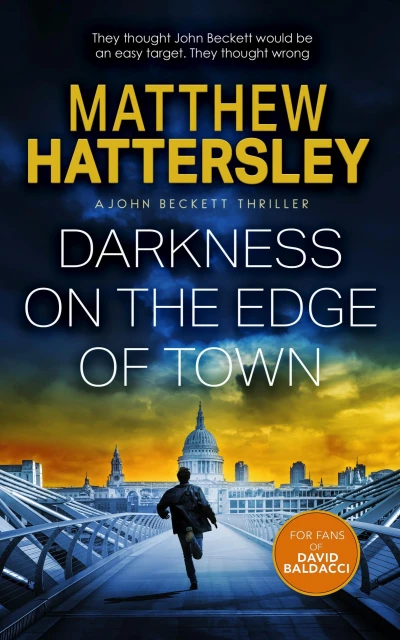 Darkness On The Edge Of Town: An Explosive Thriller Full of Betrayal, Revenge, and Relentless Action (The John Beckett Series Book 1)