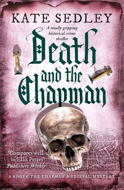 Death and the Chapman: A totally gripping historical crime thriller (Roger the Chapman Mysteries Book 1)