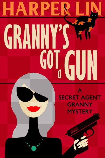 Granny’s Got a Gun (Secret Agent Granny Book 1)