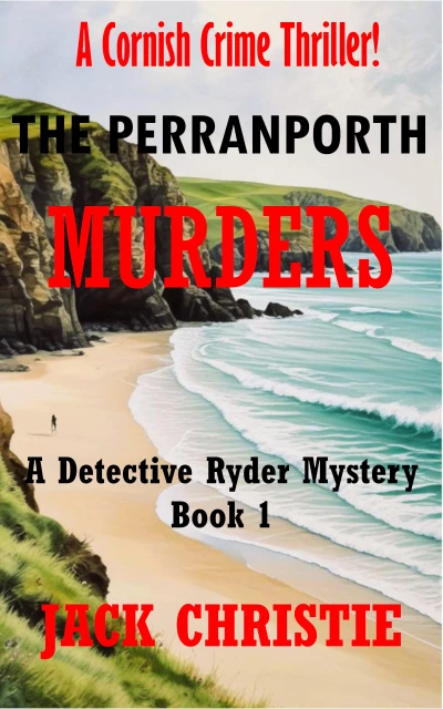 The Perranporth Murders: A Cornish Crime Thriller! (DI Ryder Murder Mystery – Book1) (DI Ryder Murder Mysteries)
