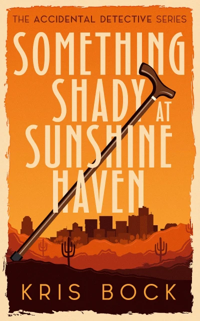 Something Shady at Sunshine Haven : Female Sleuth Cozy Mysteries (The Accidental Detective Book 1)