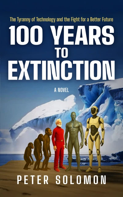 100 YEARS TO EXTINCTION: The Tyranny of Technology and the Fight for a Better Future