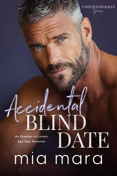 Accidental Blind Date: An Enemies to Lovers Age Gap Romance (Unintentionally Yours)