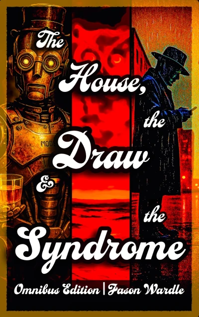 The House, the Draw & the Syndrome (Noir Thrillers from the Other Side)