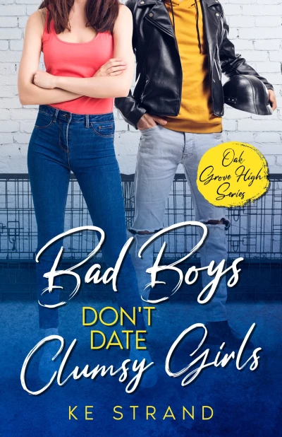 Bad Boys Don’t Date Clumsy Girls: Sweet YA High School Romance (Oak Grove High)