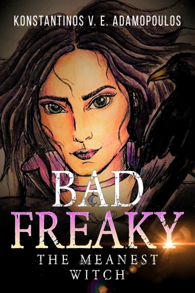 Badfreaky – The meanest witch (The life of Badfreaky the witch Book 1)