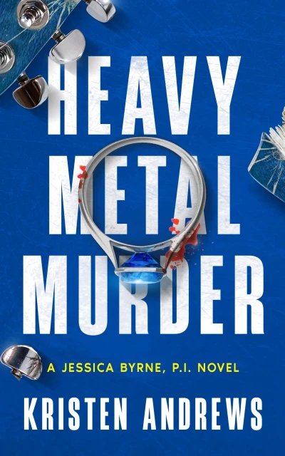 Heavy Metal Murder: A Jessica Byrne, P.I. Mystery Novel