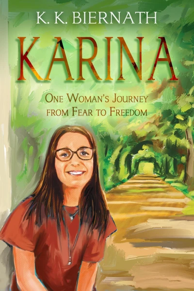 Karina: One Woman’s Journey from Fear to Freedom