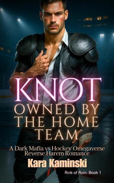 Knot Owned by the Home Team: A Dark Mafia vs Hockey Omegaverse Reverse Harem Romance (Rink of Ruin)