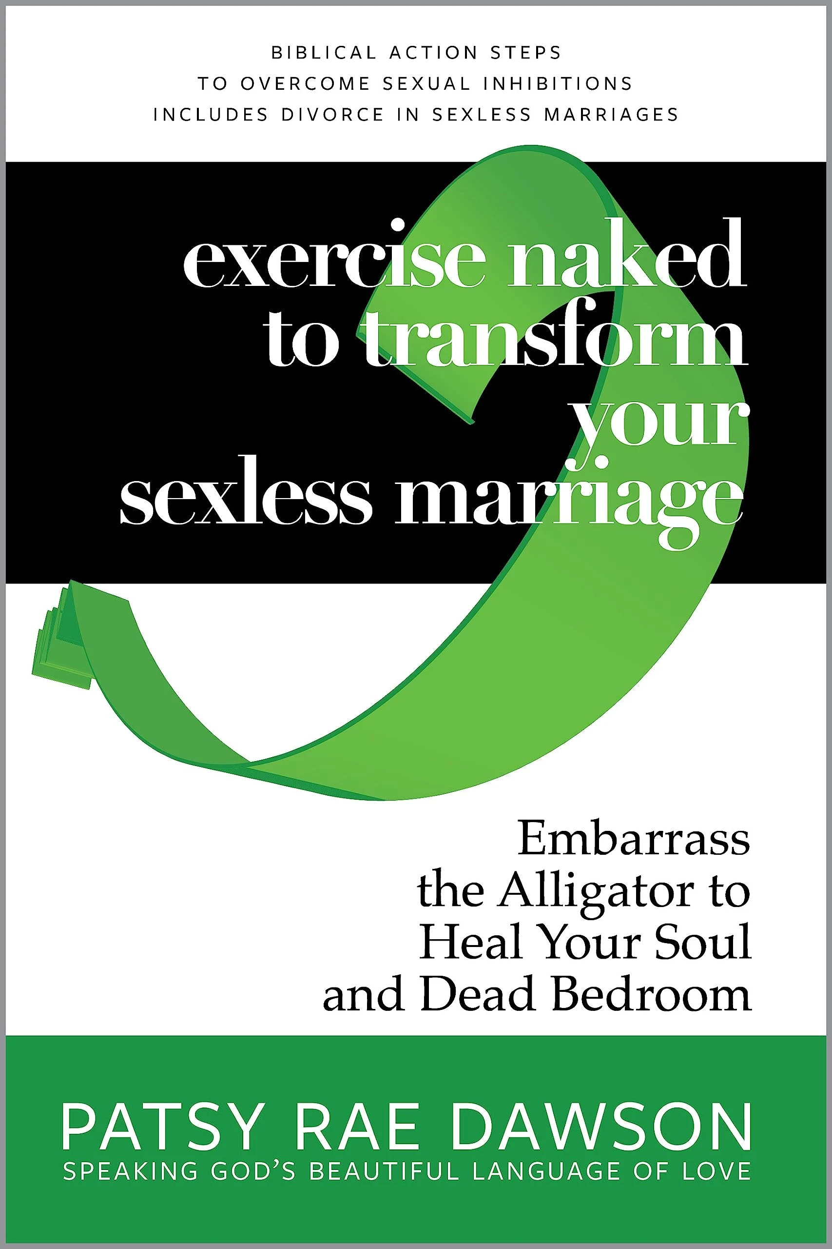 Exercise Naked to Transform Your Sexless Marriage: Embarrass the Alligator to Heal Your Soul and Dead Bedroom