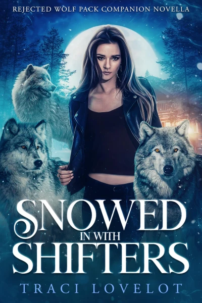 Snowed in with Shifters: An Instalove, Fated Mates Reverse Harem Standalone (Rejected Wolf Pack)
