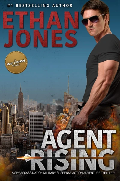 Agent Rising – A Max Thorne Spy Thriller: Assassination Military Suspense Action Adventure Thriller – Book 1