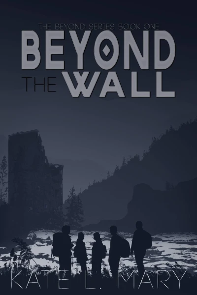 Beyond The Wall: A Young Adult Dystopian Novel (The Beyond Book 1)