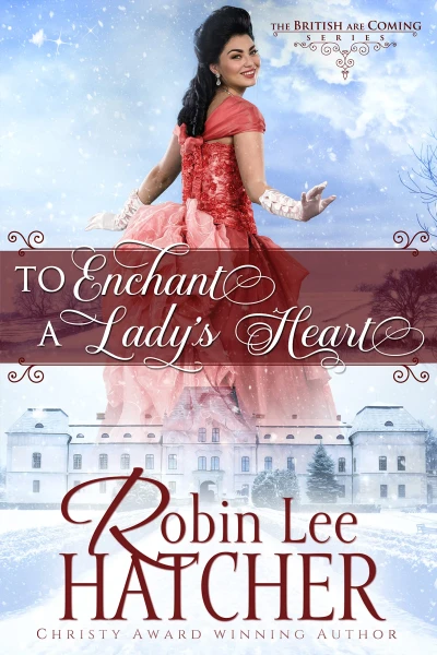 To Enchant a Lady’s Heart: A Sweet Victorian Romance (The British Are Coming Book 1)