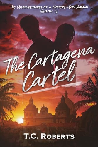 The Cartagena Cartel: The Misadventures of a Modern-Day Nomad: Book 2