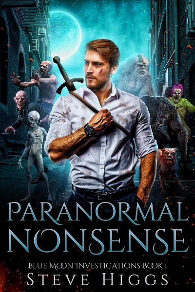 Paranormal Nonsense: Blue Moon Investigations Book 1 – A Supernatural Thriller